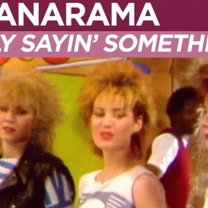 Bananarama – Really Sayin’ Something
